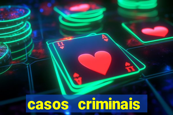 casos criminais para resolver